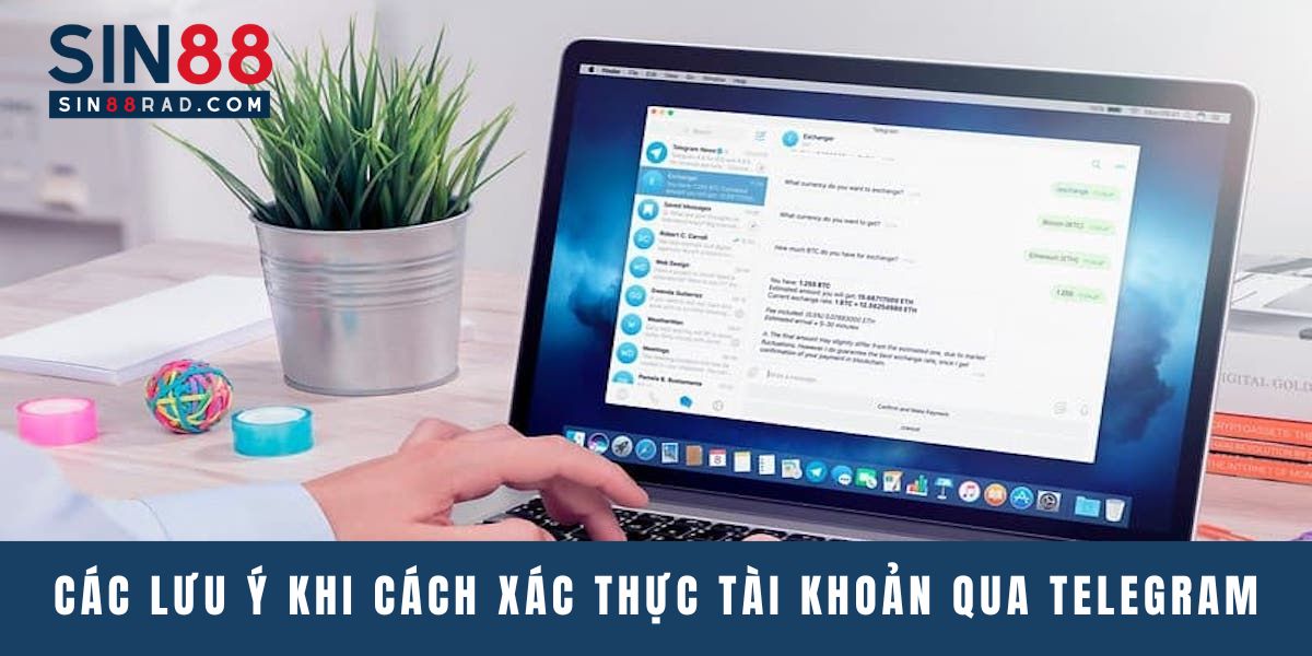 Các lưu ý khi cách xác thực tài khoản bằng Telegram