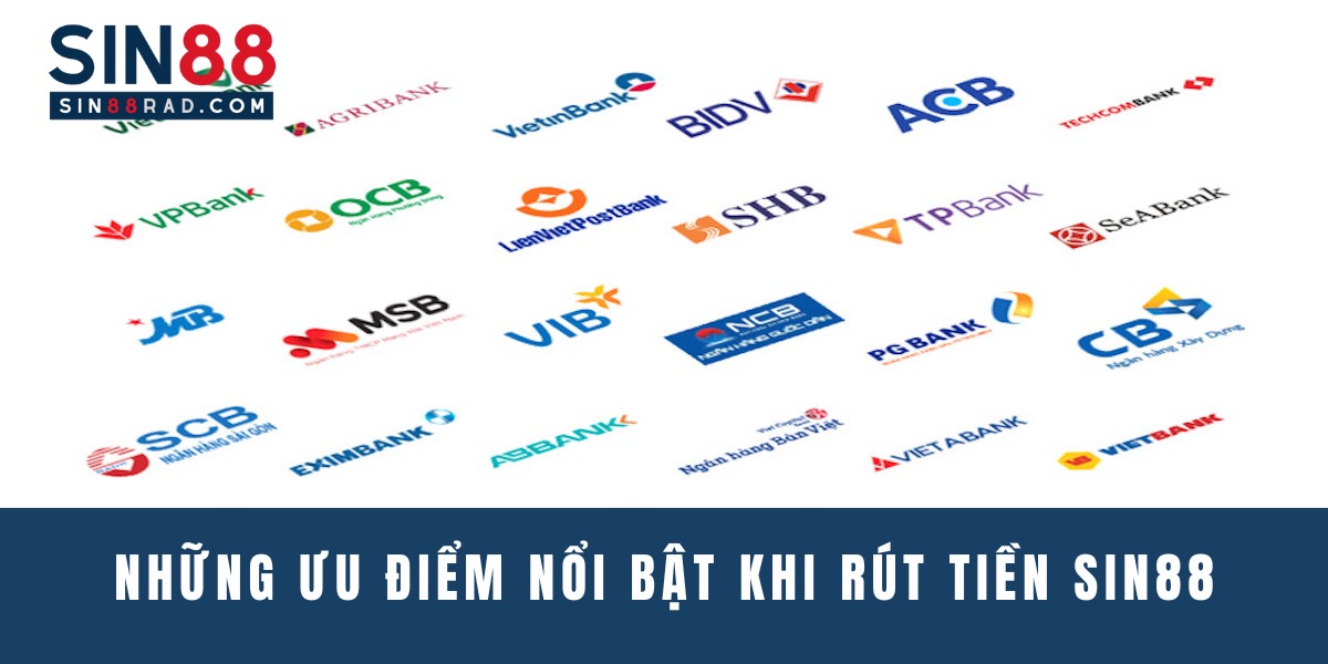 Những ưu điểm nổi bật khi rút tiền Sin88