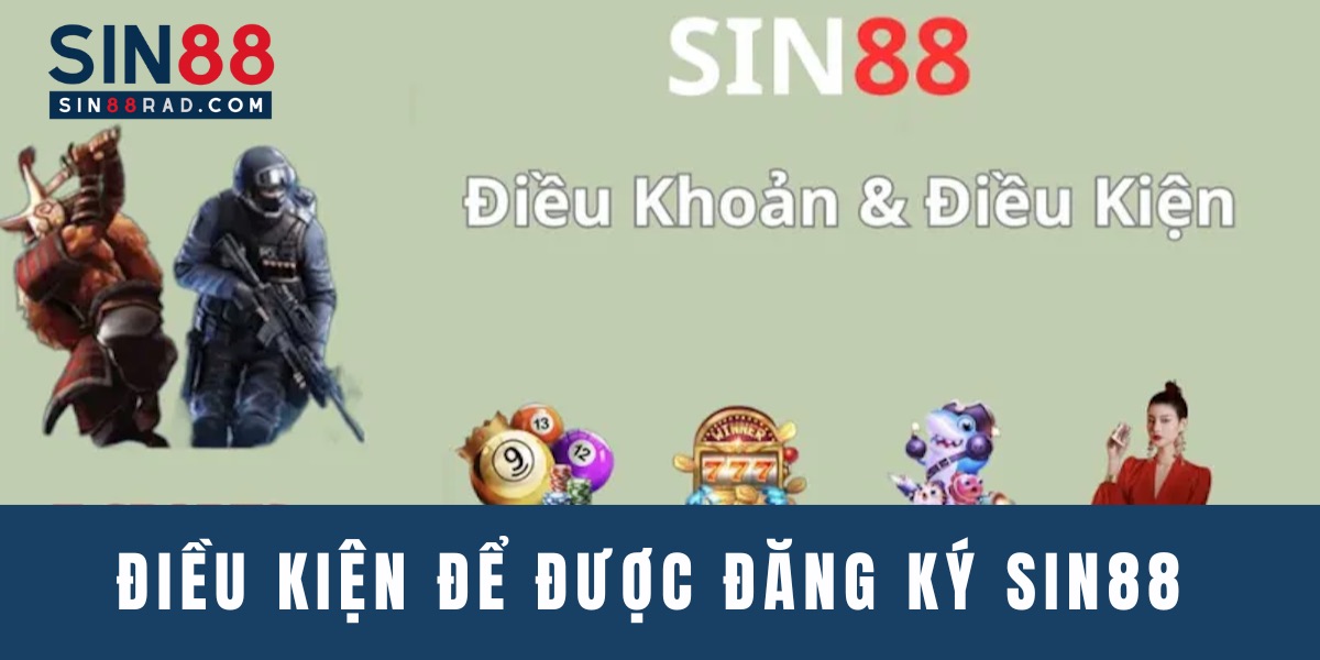 Điều kiện để được đăng ký Sin88 