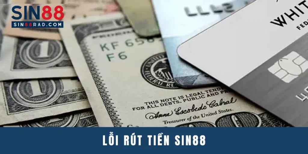 Lỗi rút tiền Sin88