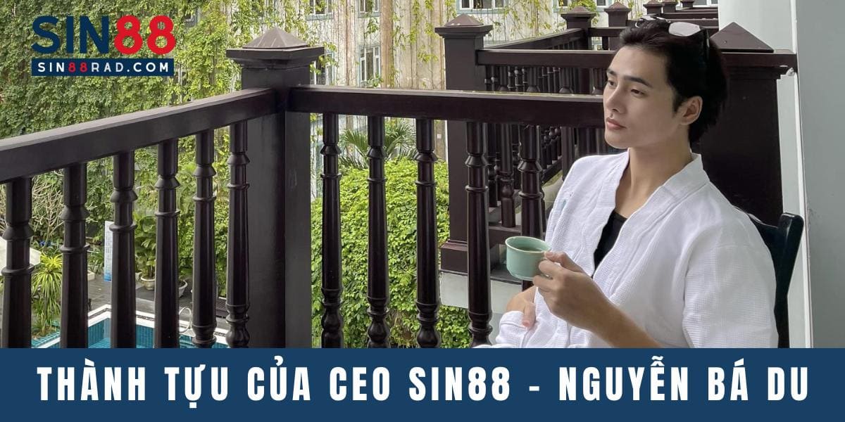 Nhìn lại những thành tích ấn tượng trong sự nghiệp của CEO Sin88