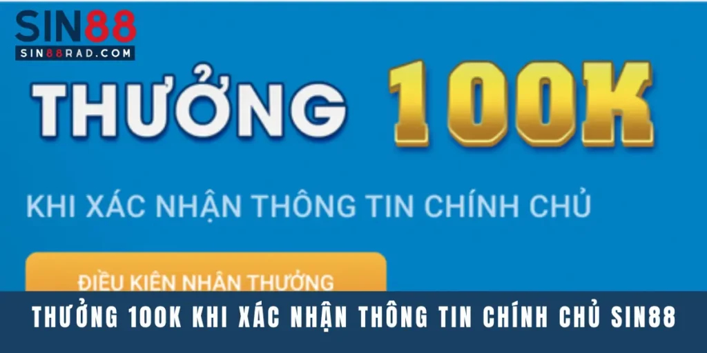 Thưởng 100k khi xác nhận thông tin chính chủ