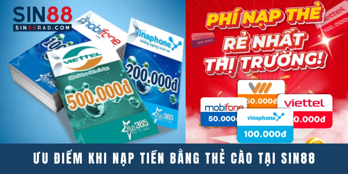 Ưu điểm khi nạp tiền bằng thẻ cào tại Sin88